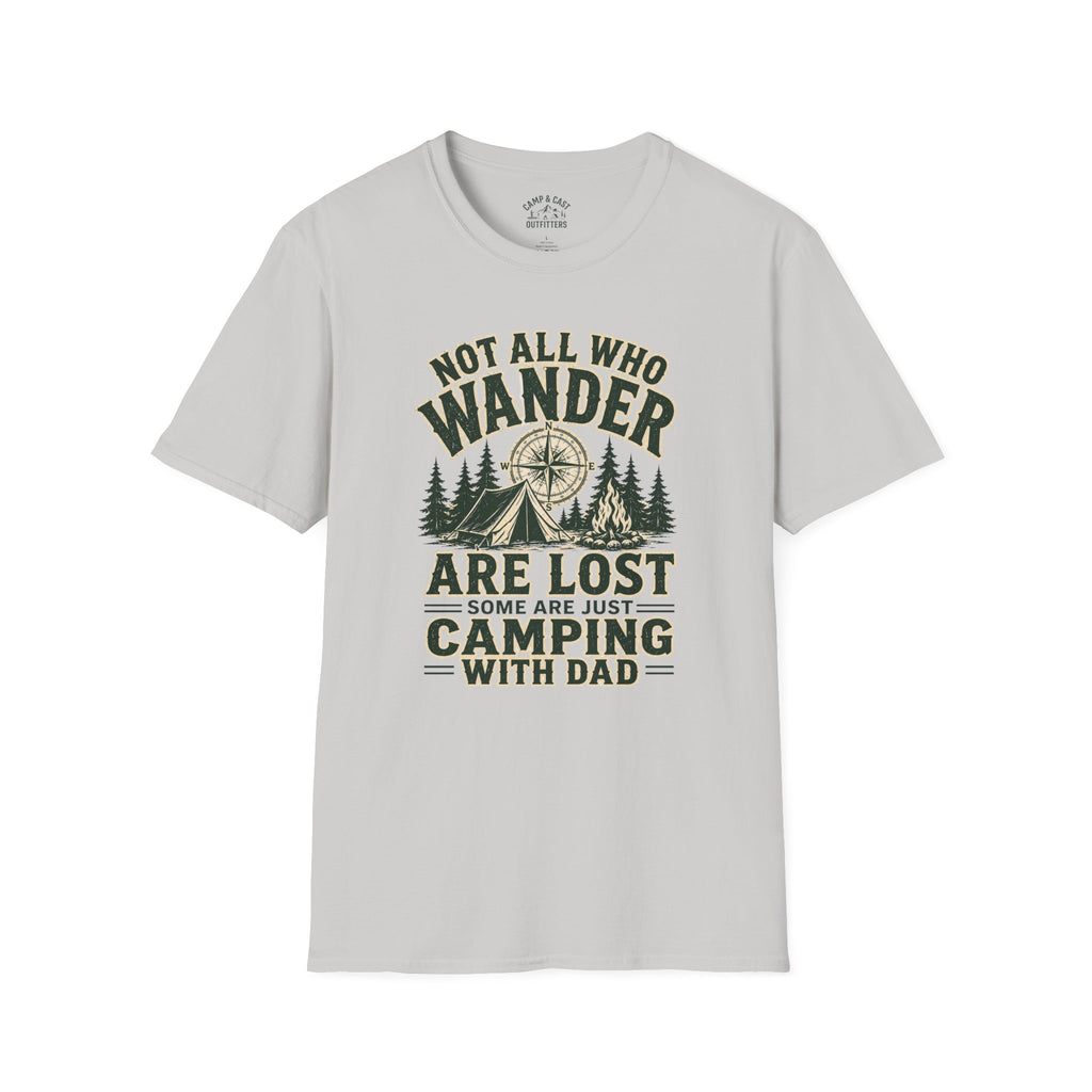 Not All Who Wander Are Lost Camping With Dad T-Shirt
