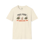 Free Food Too Good T-Shirt