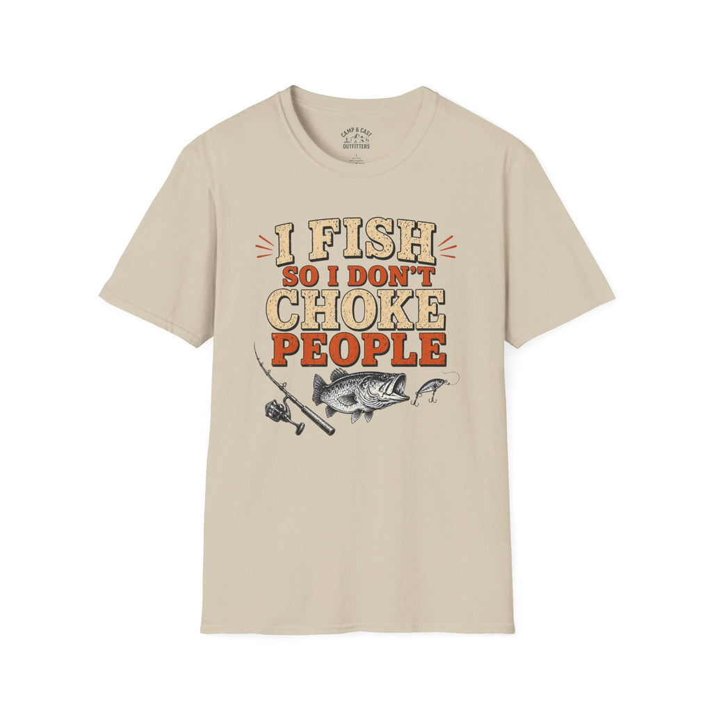 I Fish So I Don't Choke People T-Shirt