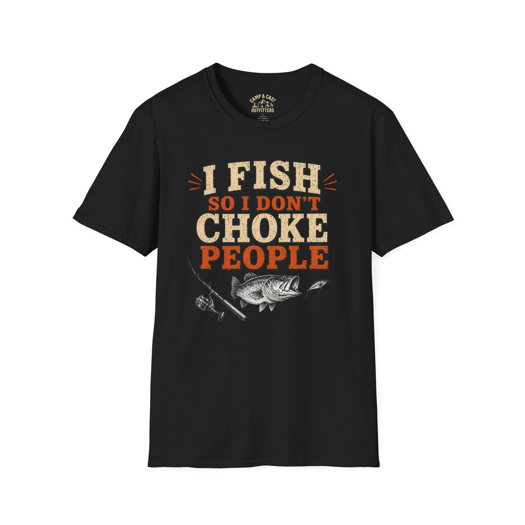 I Fish So I Don't Choke People T-Shirt