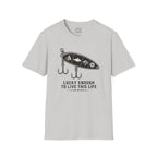 Lucky Enough To Live This Life T-Shirt