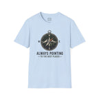 Always Pointing To The Best Places T-Shirt
