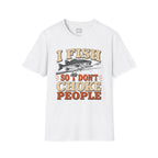 I Fish So I Don't Choke People T-Shirt