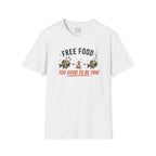 Free Food Too Good T-Shirt