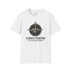 Always Pointing To The Best Places T-Shirt