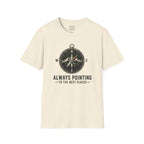 Always Pointing To The Best Places T-Shirt